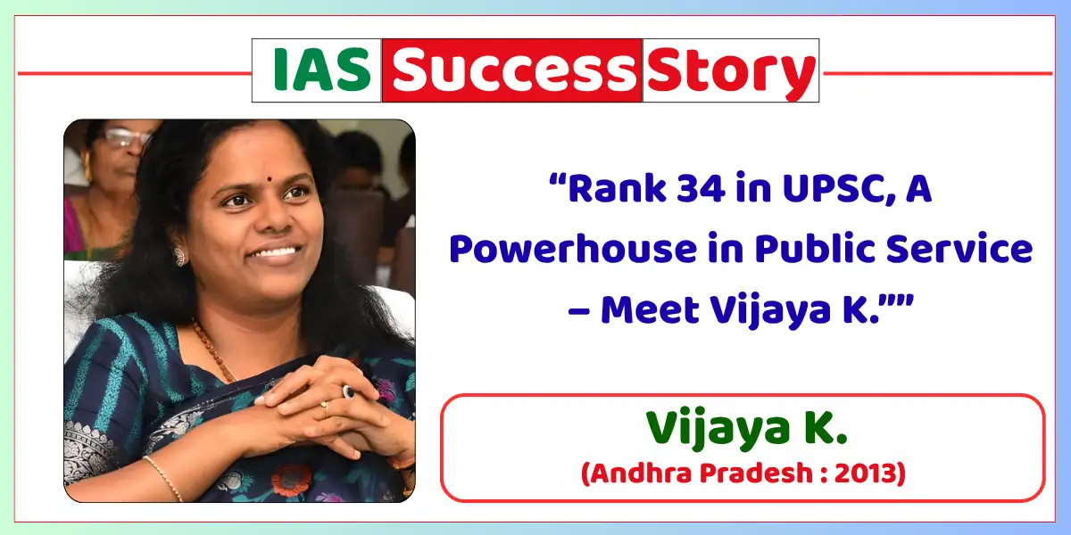 Vijaya K. IAS Biography