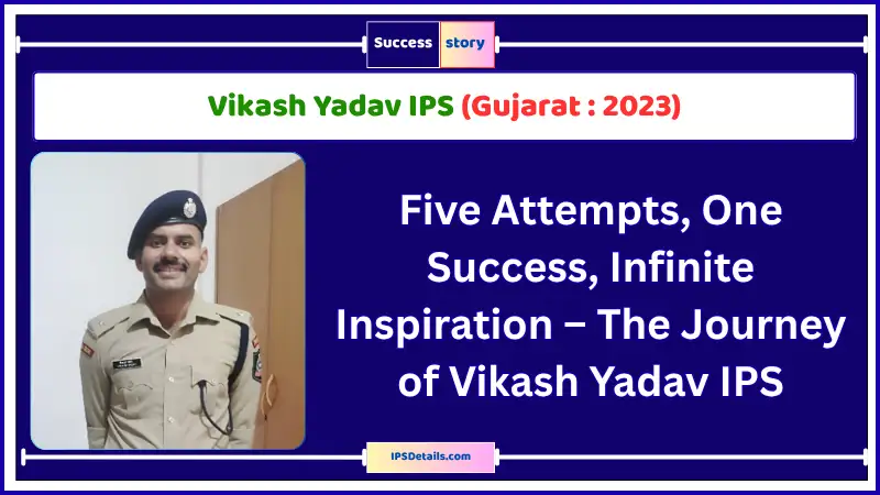 Vikash Yadav IPS bIOGRAPHY
